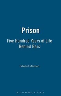 Cover image for Prison: Five Hundred Years of Life Behind Bars