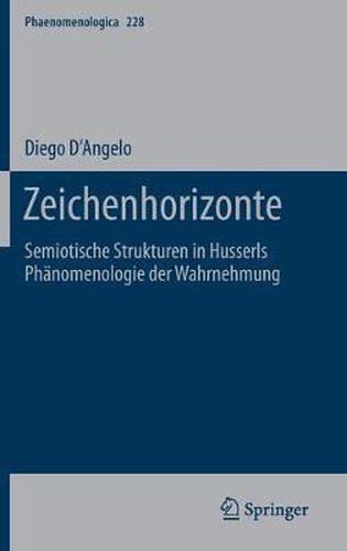 Cover image for Zeichenhorizonte: Semiotische Strukturen in Husserls Phanomenologie der Wahrnehmung