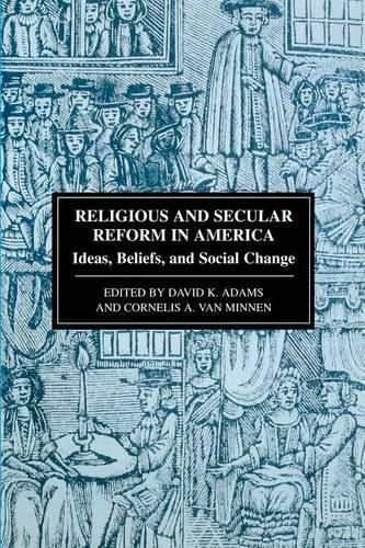 Cover image for Religious and Secular Reform in America: Ideas, Beliefs and Social Change