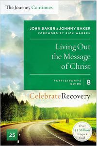 Cover image for Living Out the Message of Christ: The Journey Continues, Participant's Guide 8: A Recovery Program Based on Eight Principles from the Beatitudes