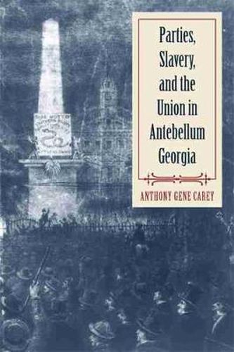 Cover image for Parties, Slavery, and the Union in Antebellum Georgia