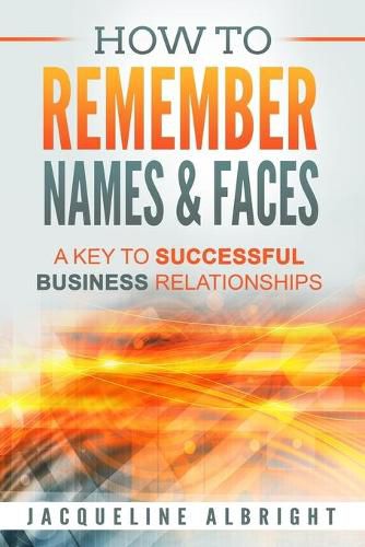 Cover image for How To Remember Names & Faces: A Key to Successful Business Relationships