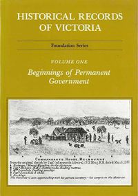 Cover image for Historical Records Of Victoria V1: Beginnings of Permanent Government