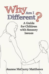 Cover image for Why Am I Different?: A Guide for Children with Sensory Issues
