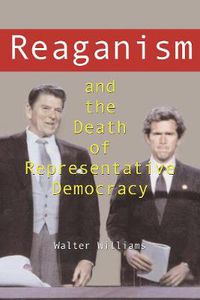 Cover image for Reaganism and the Death of Representative Democracy