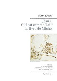 Cover image for Jesus ! Qui est comme Toi ? Version breve: Le livre de Michel