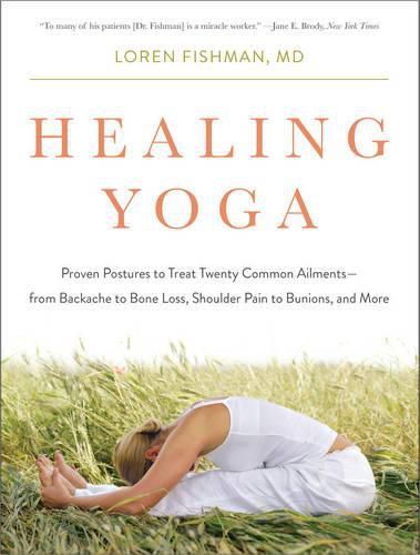 Cover image for Healing Yoga: Proven Postures to Treat Twenty Common Ailments from Backache to Bone Loss, Shoulder Pain to Bunions, and More