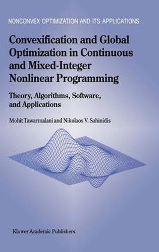 Cover image for Convexification and Global Optimization in Continuous and Mixed-Integer Nonlinear Programming: Theory, Algorithms, Software, and Applications