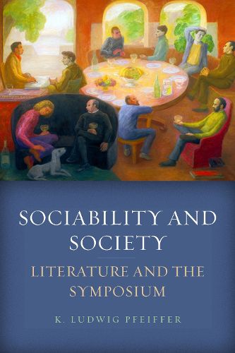 Cover image for Sociability and Society: Literature and the Symposium