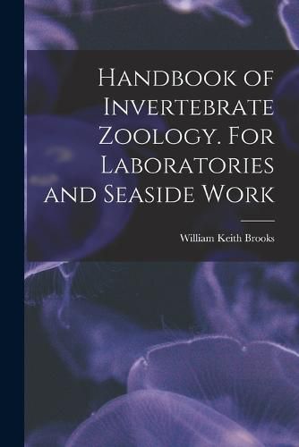 Handbook of Invertebrate Zoology. For Laboratories and Seaside Work