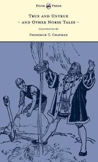 Cover image for True and Untrue and Other Norse Tales - Illustrated by Frederick T. Chapman