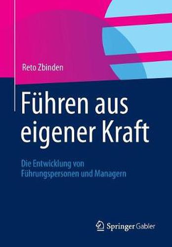 Cover image for Fuhren Aus Eigener Kraft: Die Entwicklung Von Fuhrungspersonen Und Managern