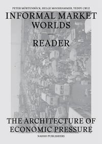 Cover image for Informal Market Worlds Reader - the Architecture of Economic Pressure