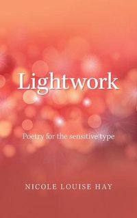 Cover image for Lightwork: Poetry for the Sensitive Type