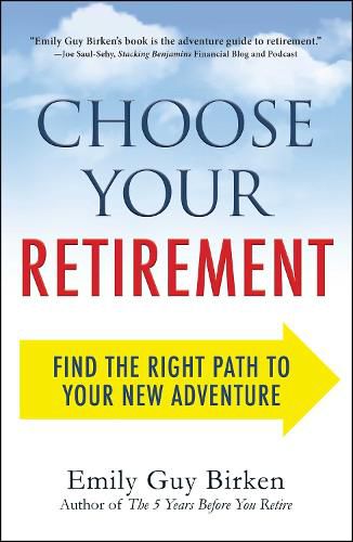 Cover image for Choose Your Retirement: Find the Right Path to Your New Adventure