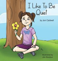 Cover image for I Like to Be Quiet