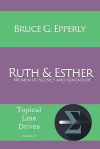 Cover image for Ruth and Esther: Women of Agency and Adventure