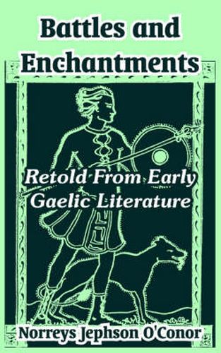 Cover image for Battles and Enchantments: Retold From Early Gaelic Literature