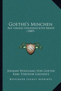 Cover image for Goethe's Minchen: Auf Grund Ungedruckter Briefe (1889)