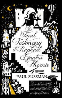 Cover image for The Final Testimony of Raphael Ignatius Phoenix: clever, captivating, and idiosyncratic. You won't forget this novel