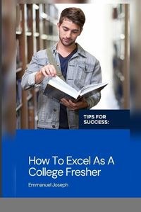 Cover image for How To Excel As A Collage Fresher