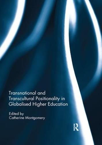 Cover image for Transnational and Transcultural Positionality in Globalised Higher Education