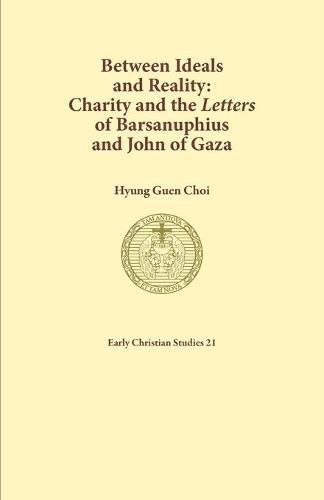 Cover image for Between Ideals and Reality: Charity and the Letters of Barsanuphius and John of Gaza