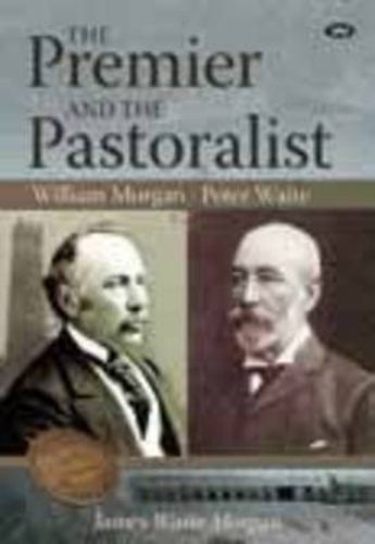 The Premier and the Pastoralist: William Morgan and Peter Waite