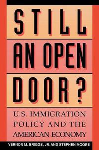 Cover image for Still an Open Door?: U.S. Immigration Policy and the American Economy