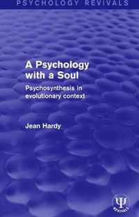 Cover image for A Psychology with a Soul: Psychosynthesis in Evolutionary Context