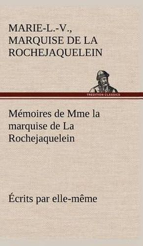 Cover image for Memoires de Mme la marquise de La Rochejaquelein ecrits par elle-meme