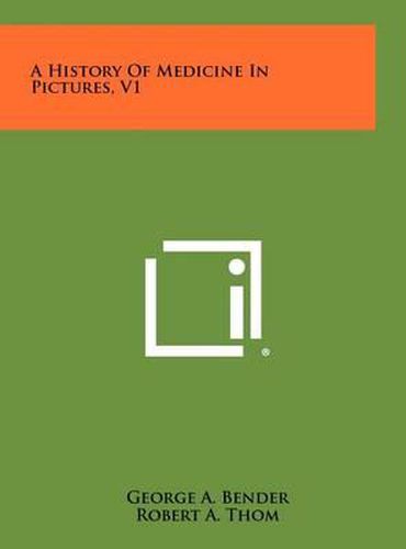 Cover image for A History of Medicine in Pictures, V1