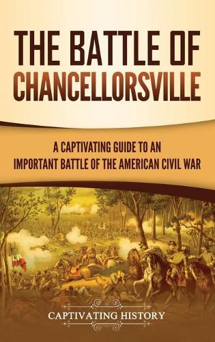 Cover image for The Battle of Chancellorsville: A Captivating Guide to an Important Battle of the American Civil War