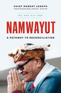Cover image for Namwayut - We Are All One: A Pathway to Reconciliation