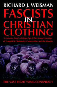 Cover image for Fascists in Christian Clothing: The Vast Right Wing Conspiracy