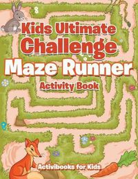 Cover image for Kids Ultimate Challenge Maze Runner Activity Book