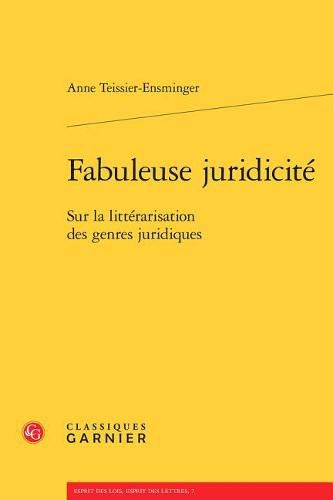 Fabuleuse Juridicite: Sur La Litterarisation Des Genres Juridiques