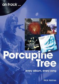 Cover image for Porcupine Tree On Track: Every Album, Every Song