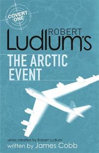 Cover image for Robert Ludlum's The Arctic Event: A Covert-One novel