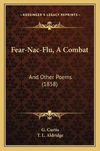 Cover image for Fear-Nac-Flu, a Combat: And Other Poems (1858)