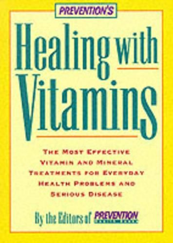 Cover image for Healing with Vitamins: The Most Effective Vitamin and Mineral Treatments for Everyday Health Problems