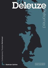 Cover image for Deleuze Reframed: Interpreting Key Thinkers for the Arts