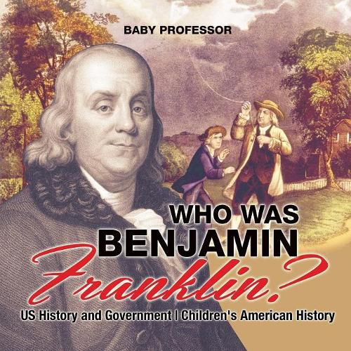 Cover image for Who Was Benjamin Franklin? US History and Government Children's American History