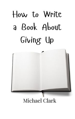 Cover image for How to Write a Book About Giving Up