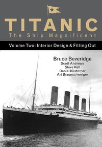 Cover image for Titanic the Ship Magnificent - Volume Two: Interior Design & Fitting Out