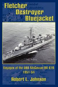 Cover image for Fletcher Destroyer Bluejacket: Voyages of the USS McGowan DD 678 1951-54