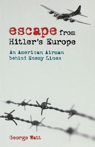 Cover image for Escape from Hitler's Europe: An American Airman behind Enemy Lines