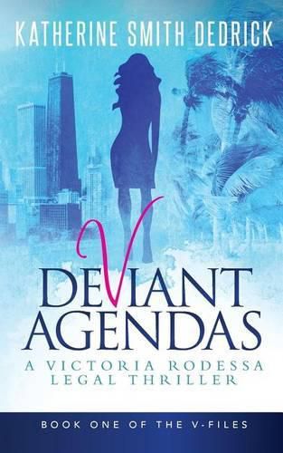 Deviant Agendas: A Victoria Rodessa Legal Thriller