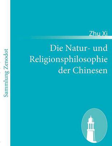 Die Natur- und Religionsphilosophie der Chinesen