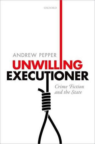 Cover image for Unwilling Executioner: Crime Fiction and the State